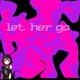 Let Her Go Single