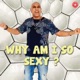 Why Am I so Sexy Single