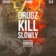 Drugz Kill Slowly feat Slo Single