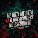 ME BOTA ME BOTA VS O QUE ACONTECE NO ESCURINHO Single