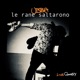 Le rane saltarono Live