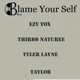 Blame Your Self feat Ezy Tox Thirdd Naturee Tyler Layne Taylor Angel Dust Stoner Limpopo Top Rap Song Single