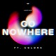 Go Nowhere Denut feat Colors Single