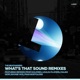 What s That Sound Remixes