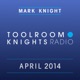 Toolroom Knights Radio April 2014