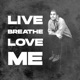 Live Breathe Love Me Single