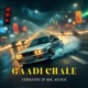 Gaadi Chale Single