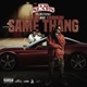 Same Thang feat J Stalin Dubb 20 Single