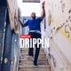 Drippin Single