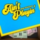 Ain t Playin pt II Single