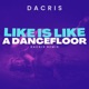 Life Is Like A Dancefloor Dacris Remix Single