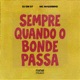 SEMPRE QUANDO O BONDE PASSA Single