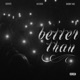 Better Than Single