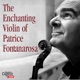 The Enchanting Violin of Patrice Fontanarosa