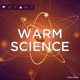 Warm Science