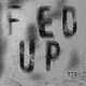 FED UP Single
