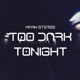 Too Dark Tonight Single