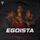 Egoista feat Tip Tak La Voz Mágica Josema Single