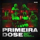 Primeira Dose feat Vado Más Ki Ás Deezy Mr Marley Harold Single