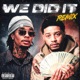 We Did It feat Veeze Remix Single
