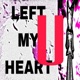 U Left My Heart Single