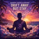 Drift Away But Stay Single