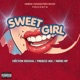 Sweet Girl feat FrescoMx NeneHP Single