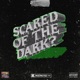 Scared of the Dark