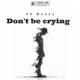 Don t Be Crying Single