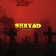 Shayad Single