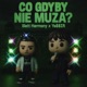 CO GDYBY NIE MUZA Single