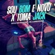SOU BOM E NOVO X TOMA JACK Single