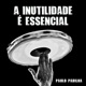 A Inutilidade É Essencial Single