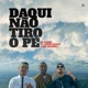 Daqui Não Tiro O Pé feat Young Double Rui Orlando Single