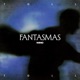 FANTASMAS Single
