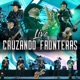 Cruzando Fronteras En Vivo