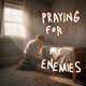 Praying For My Enemies Single