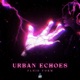 Urban Echoes Single