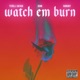 Watch Em Burn Single