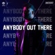 ANYBODY OUT THERE Single