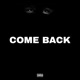 Come Back feat Kash Zhottaz Lil Man Single