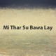 Mi Thar Su Bawa Lay Single