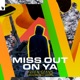 Miss out on Ya feat Moore Single