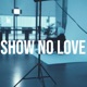 Show No Love Single