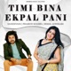 Timi Bina Ekpal Pani Single