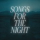 Songs For The Night