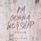 I m Gonna Worship Remix Single