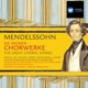 Mendelssohn Die großen Chorwerke