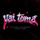 Vai Toma feat Mc Magrinho Single