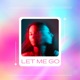 Let Me Go Single